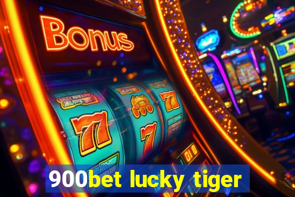 900bet lucky tiger